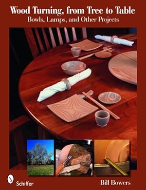 Seller image for Wood Turning, from Tree to Table : Bowls, Lamps, & Other Projects for sale by GreatBookPrices