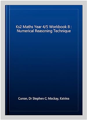 Imagen del vendedor de Ks2 Maths Year 4/5 Workbook 8 : Numerical Reasoning Technique a la venta por GreatBookPrices