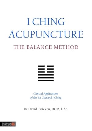 Seller image for I Ching Acupuncture, The Balance Method : Clinical Applications of the Ba Gua and I Ching for sale by GreatBookPrices