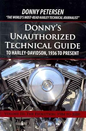 Image du vendeur pour Donny's Unauthorized Technical Guide to Harley-Davidson, 1936 to Present : The Evolution: 1984 to 2000 mis en vente par GreatBookPrices
