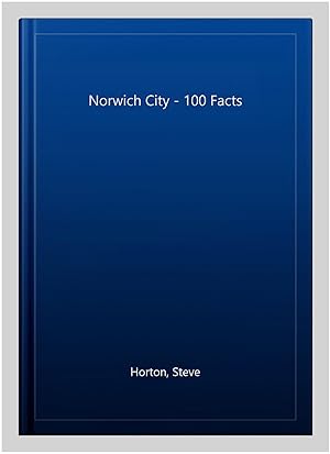 Image du vendeur pour Norwich City - 100 Facts mis en vente par GreatBookPrices