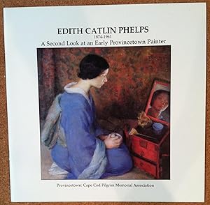 Imagen del vendedor de Edith Catlin Phelps (1874-1961): A Second Look at an Early Provincetown Painter a la venta por Brick Walk Books