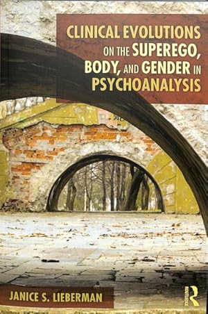Imagen del vendedor de Clinical Evolutions on the Superego, Body, and Gender in Psychoanalysis a la venta por GreatBookPrices