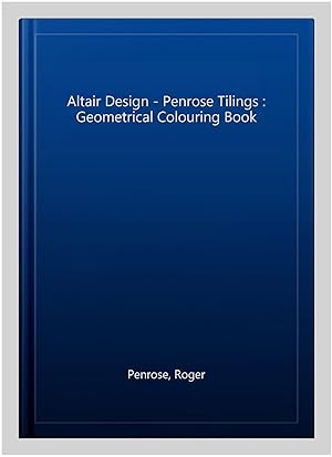 Imagen del vendedor de Altair Design - Penrose Tilings : Geometrical Colouring Book a la venta por GreatBookPrices