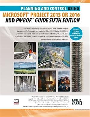Bild des Verkufers fr Planning and Control Using Microsoft Project 2013 or 2016 and PMBOK Guide Sixth Edition zum Verkauf von GreatBookPrices