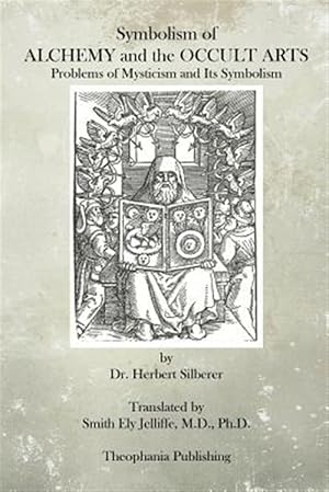 Immagine del venditore per Symbolism of Alchemy and the Occult Arts : Problems of Mysticism and Its Symbolism venduto da GreatBookPrices