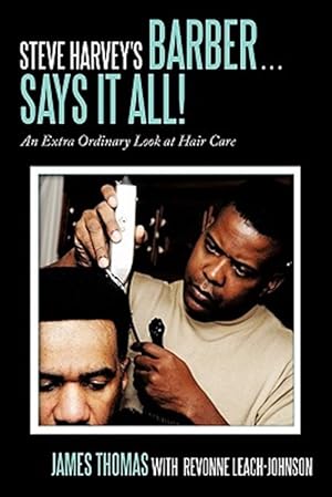 Bild des Verkufers fr Steve Harvey's Barber . . . Says It All!: An Extra Ordinary Look at Hair Care zum Verkauf von GreatBookPrices