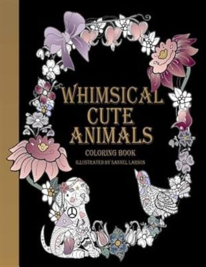 Bild des Verkufers fr Whimsical Cute Animals Coloring Book: Whimsical Cute Animals Coloring Books for Adults Relaxation (Flowers, Gardens and Cute Animals) zum Verkauf von GreatBookPrices
