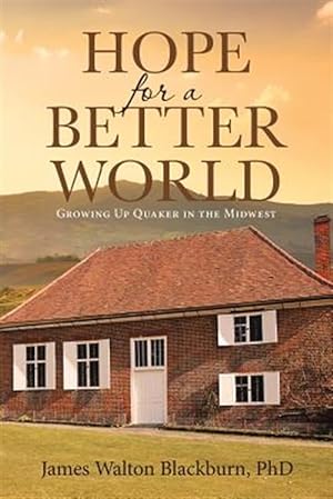 Bild des Verkufers fr Hope for a Better World: Growing Up Quaker in the Midwest zum Verkauf von GreatBookPrices