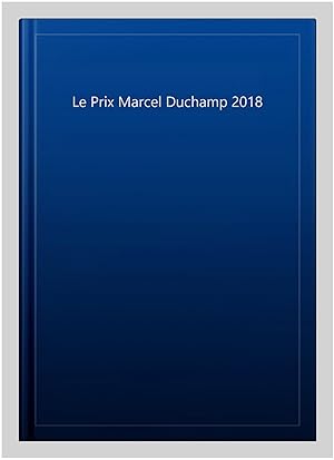 Bild des Verkufers fr Le Prix Marcel Duchamp 2018 zum Verkauf von GreatBookPrices