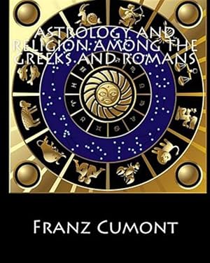 Imagen del vendedor de Astrology and Religion Among the Greeks and Romans a la venta por GreatBookPrices