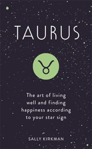 Bild des Verkufers fr Taurus : The Art of Living Well and Finding Happiness According to Your Star Sign zum Verkauf von GreatBookPrices