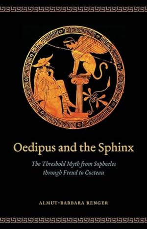 Seller image for Oedipus and Sphinx : The Threshold Myth from Sophocles Through Freud to Cocteau for sale by GreatBookPrices