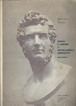 Image du vendeur pour DIPINTI E DISEGNI DI MICHELANGELO GRIGOLETTI RESTAURATI MUSEO CIVICO DI PORDENONE - PALAZZO RICCHIERI - 20 SETTEMBRE - 4 OTTOBRE 1970 mis en vente par Libreria Rita Vittadello