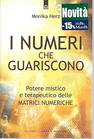 Bild des Verkufers fr I NUMERI CHE GUARISCONO POTERE MISTICO E TERAPEUTICO DELLE MATRICI NUMERICHE zum Verkauf von Libreria Rita Vittadello