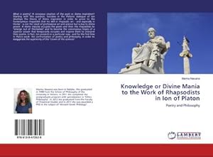Seller image for Knowledge or Divine Mania to the Work of Rhapsodists in Ion of Platon : Poetry and Philosophy for sale by AHA-BUCH GmbH
