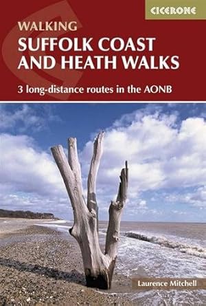 Seller image for Suffolk Coast and Heath Walks : 3 Long-distance Routes in the Aonb: the Suffolk Coast Path, the Stour and Orwell Walk and the Sandlings Walk for sale by GreatBookPrices