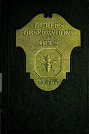 Imagen del vendedor de Huber's Observation on Bees : The Complete Volumes I and II a la venta por GreatBookPrices