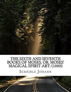 Imagen del vendedor de Sixth and Seventh Books of Moses : Or, Moses' Magical Spirit-art 1880 a la venta por GreatBookPrices