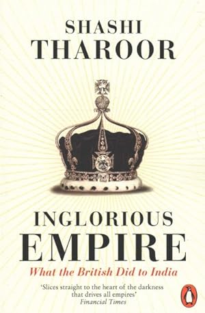 Seller image for Inglorious Empire : What the British Did to India for sale by GreatBookPrices