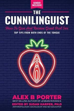 Immagine del venditore per The Cunnilinguist: How To Give And Receive Great Oral Sex: Top tips from both ends of the tongue venduto da GreatBookPrices