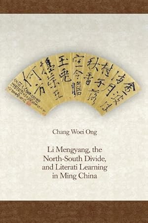 Seller image for Li Mengyang, the North-South Divide, and Literati Learning in Ming China for sale by GreatBookPrices