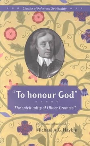 Image du vendeur pour To Honour God : The Spirituality of Oliver Cromwell mis en vente par GreatBookPrices