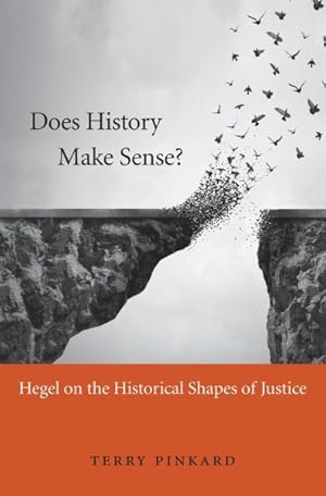 Image du vendeur pour Does History Make Sense? : Hegel on the Historical Shapes of Justice mis en vente par GreatBookPrices