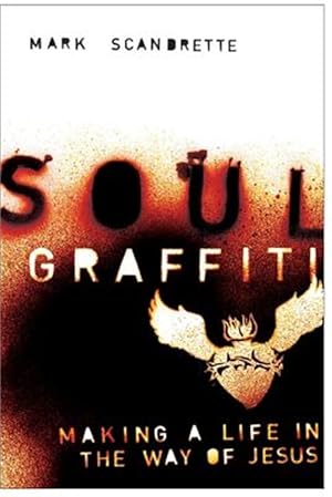 Seller image for Soul Graffiti : Making a Life in the Way of Jesus for sale by GreatBookPrices