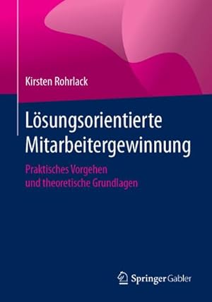 Immagine del venditore per Lsungsorientierte Mitarbeitergewinnung venduto da BuchWeltWeit Ludwig Meier e.K.