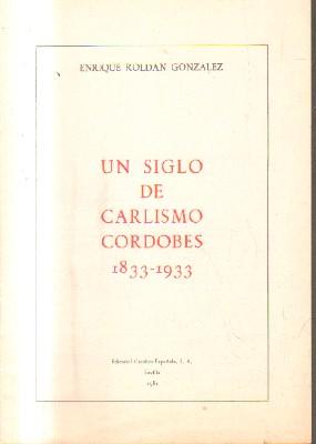 Imagen del vendedor de UN SIGLO DE CARLISMO CORDOBES.1833-1933. a la venta por Librera Raimundo