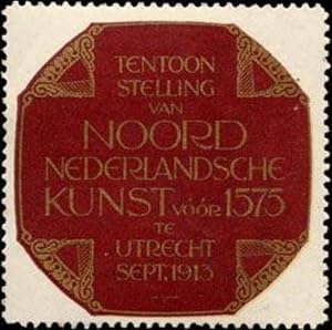 Bild des Verkufers fr Reklamemarke Tentoonstelling van Noord Nederlandsche Kunst voor 1575 zum Verkauf von Veikkos