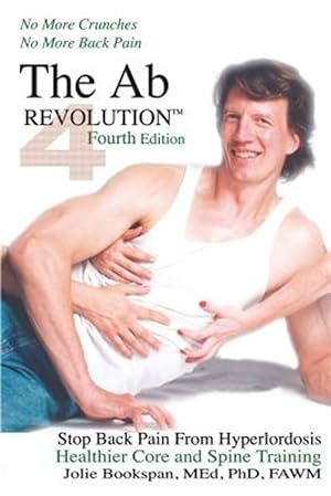 Seller image for The Ab Revolution Fourth Edition - No More Crunches No More Back Pain for sale by GreatBookPrices