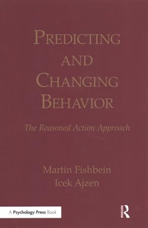 Image du vendeur pour Predicting and Changing Behavior : The Reasoned Action Approach mis en vente par GreatBookPrices