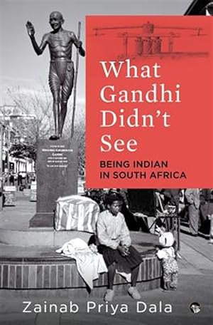 Bild des Verkufers fr What Gandhi Didn't See: Being Indian in South Africa zum Verkauf von GreatBookPrices