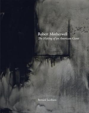 Image du vendeur pour Robert Motherwell : The Making of an American Giant mis en vente par GreatBookPrices