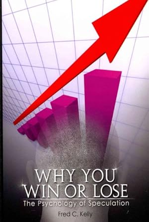 Image du vendeur pour Why You Win or Lose : The Psychology of Speculation mis en vente par GreatBookPrices