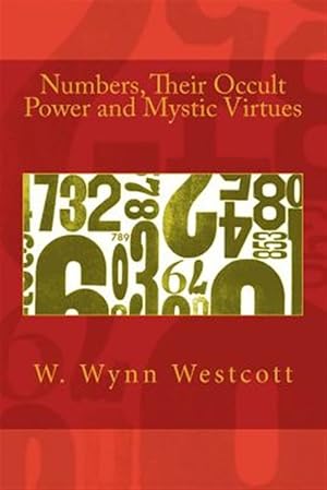Bild des Verkufers fr Numbers, Their Occult Power and Mystic Virtues zum Verkauf von GreatBookPrices