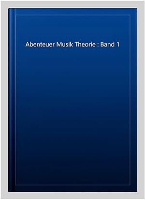 Immagine del venditore per Abenteuer Musik Theorie : Band 1 venduto da GreatBookPrices