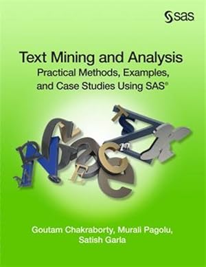 Seller image for Text Mining and Analysis: Practical Methods, Examples, and Case Studies Using SAS for sale by GreatBookPrices