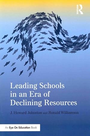 Bild des Verkufers fr Leading Schools in an Era of Declining Resources zum Verkauf von GreatBookPrices