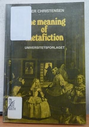 The Meaning of Metafiction: A Critical Study of Selected Novels by Sterne, Nabakov, Barth & Beckett