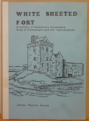 Seller image for White sheeted fort: A history of Guaire, the Hospitable, King of Connaught, and his descendants for sale by Bluesparrowhawk Books