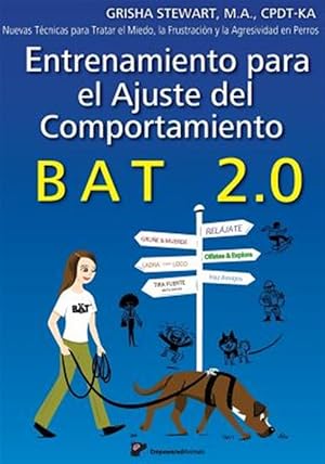 Immagine del venditore per Entrenamiento Para El Ajuste Del Comportamiento Bat 2.0 : Nuevas Tcnicas Para Tratar El Miedo, La Frustracin Y La Agresividad En Perros -Language: spanish venduto da GreatBookPrices