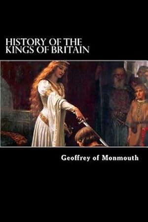 Imagen del vendedor de History of the Kings of Britain a la venta por GreatBookPrices