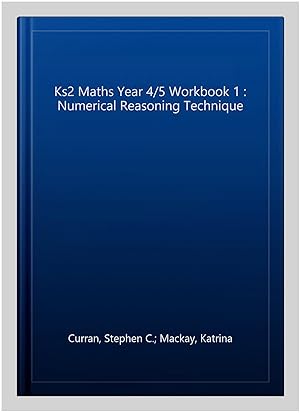 Imagen del vendedor de Ks2 Maths Year 4/5 Workbook 1 : Numerical Reasoning Technique a la venta por GreatBookPrices