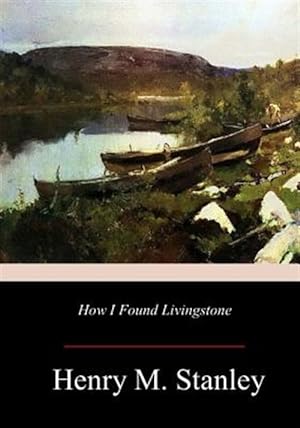 Imagen del vendedor de How I Found Livingstone a la venta por GreatBookPrices