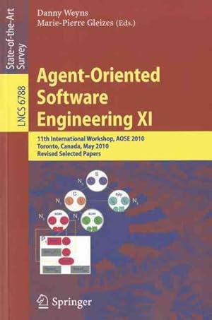 Seller image for Agent-Oriented Software Engineering XI : 11th International Workshop, AOSE 2010, Toronto, Canada, May 10-11, 2010, Revised Selected Papers for sale by GreatBookPrices