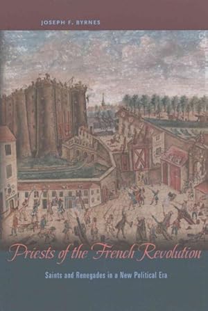 Imagen del vendedor de Priests of the French Revolution : Saints and Renegades in a New Political Era a la venta por GreatBookPrices