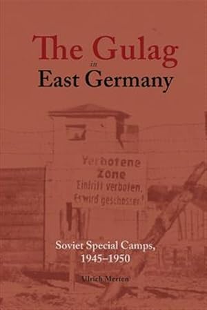 Seller image for The Gulag in East Germany: Soviet Special Camps, 1945-1950 for sale by GreatBookPrices